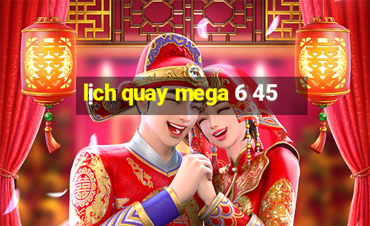 lịch quay mega 6 45