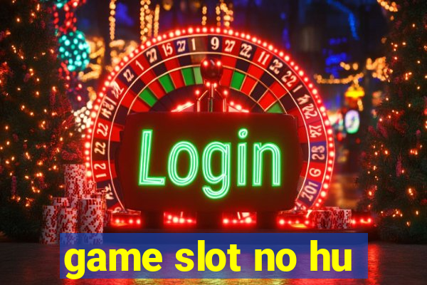 game slot no hu