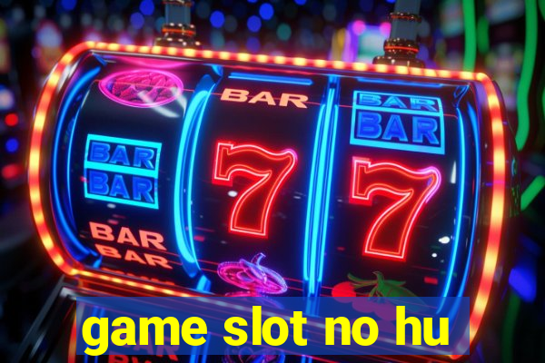 game slot no hu