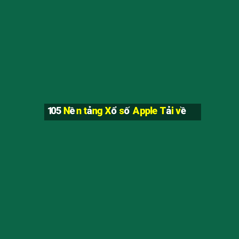 105 Nền tảng Xổ số Apple Tải về