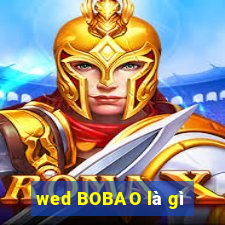 wed BOBAO là gì