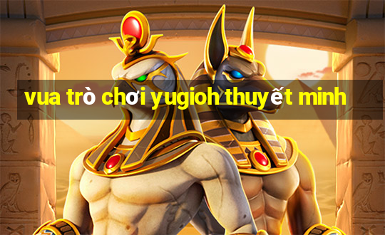 vua trò chơi yugioh thuyết minh