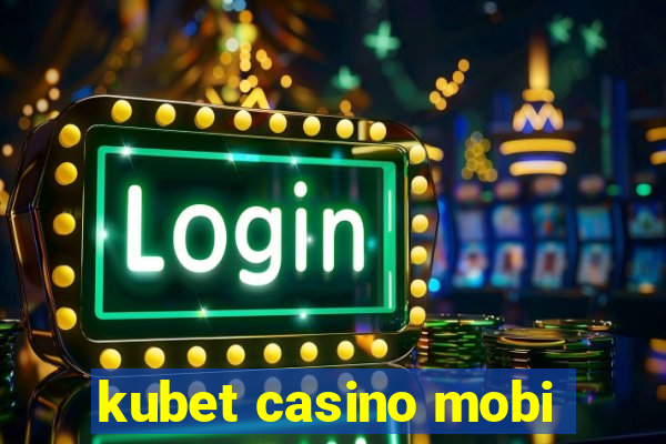 kubet casino mobi