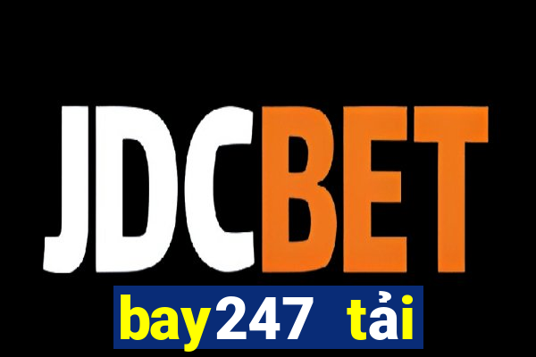 bay247 tải xuống app