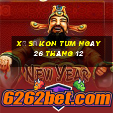 xổ số kon tum ngày 26 tháng 12