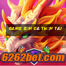 game bắn cá thần tài