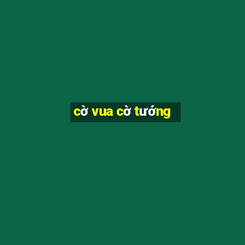 cờ vua cờ tướng