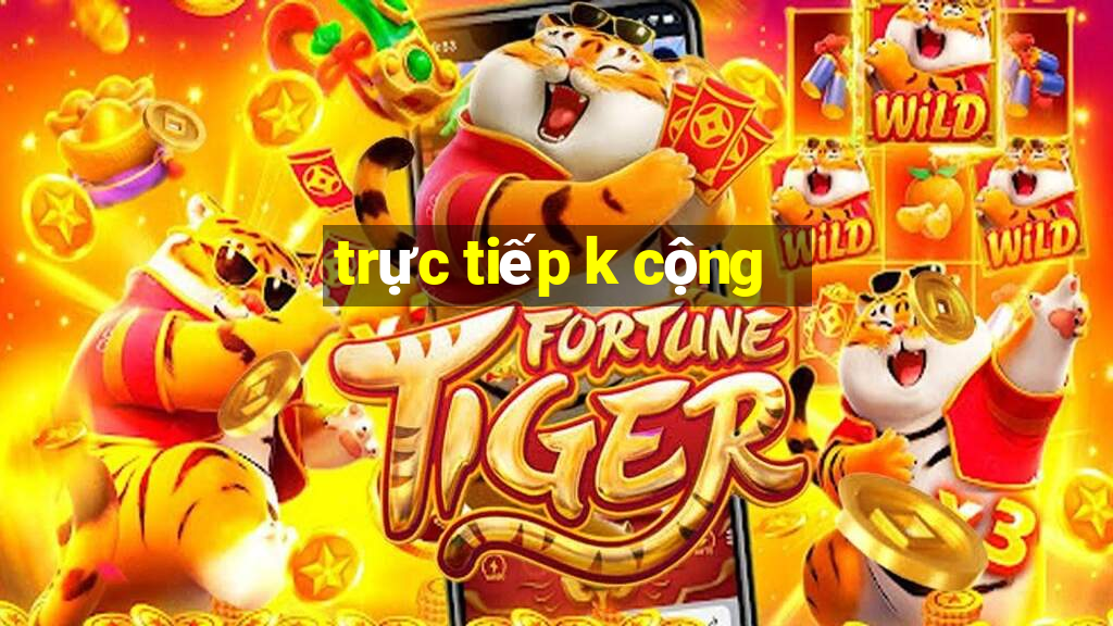 trực tiếp k cộng