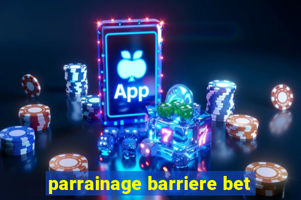 parrainage barriere bet