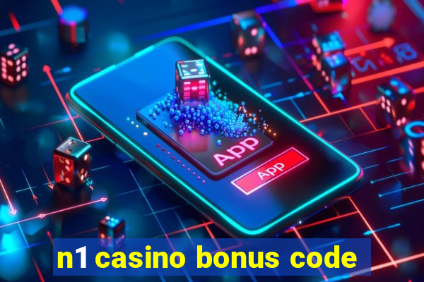 n1 casino bonus code