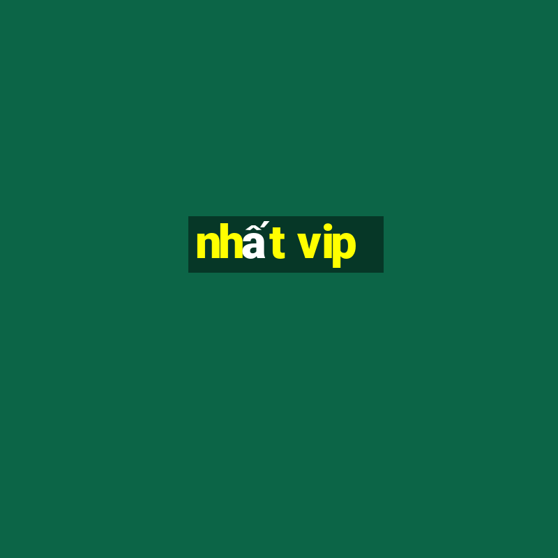 nhất vip