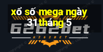 xổ số mega ngày 31 tháng 5