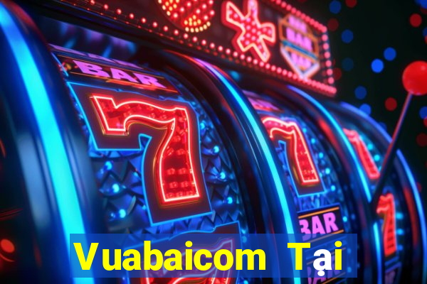 Vuabaicom Tại Game Bài Đổi Thưởng