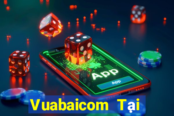 Vuabaicom Tại Game Bài Đổi Thưởng