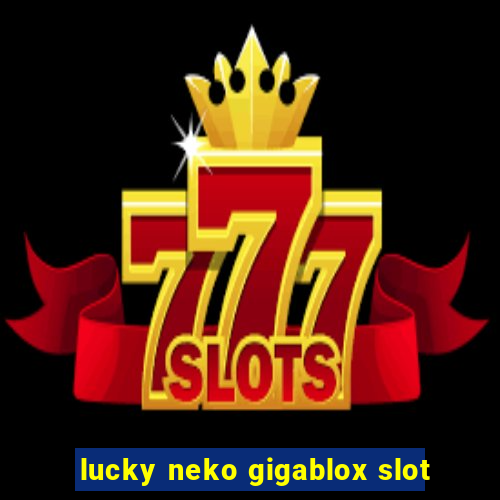 lucky neko gigablox slot