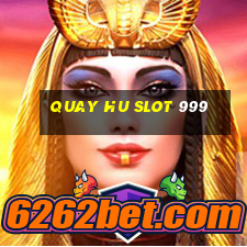 quay hu slot 999