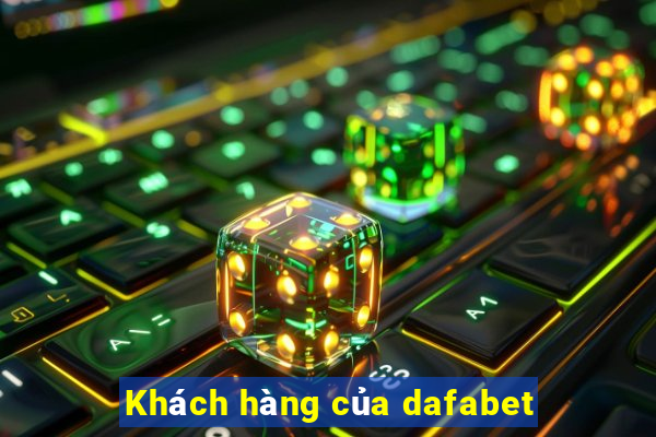 Khách hàng của dafabet