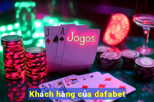 Khách hàng của dafabet