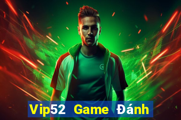 Vip52 Game Đánh Bài An Tiền That Trên Điện Thoại