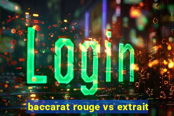 baccarat rouge vs extrait