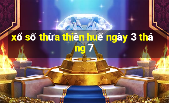 xổ số thừa thiên huế ngày 3 tháng 7