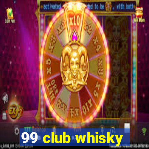 99 club whisky