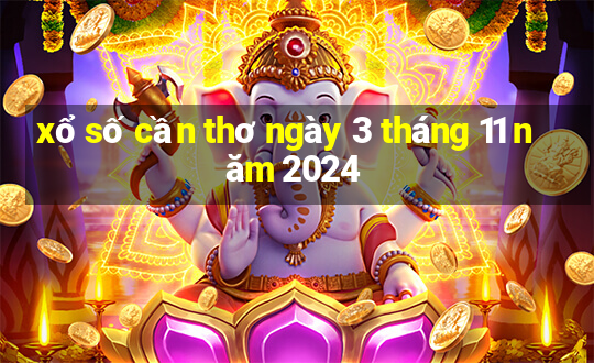 xổ số cần thơ ngày 3 tháng 11 năm 2024