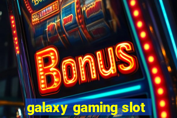 galaxy gaming slot