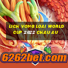 lich vong loai world cup 2022 chau au