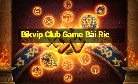 Bikvip Club Game Bài Ric