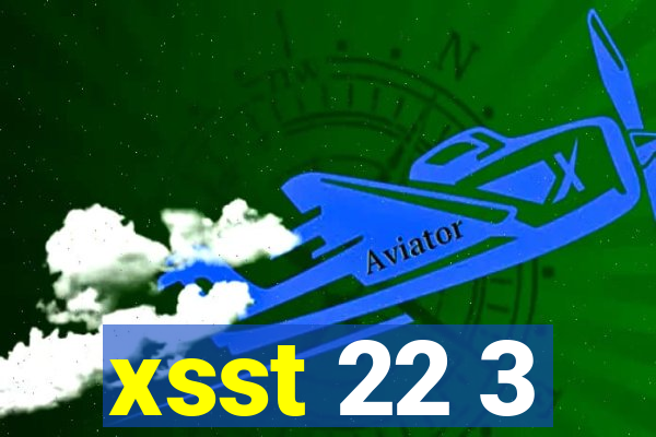 xsst 22 3