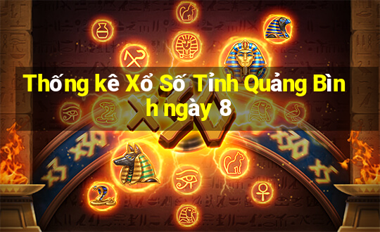 Thống kê Xổ Số Tỉnh Quảng Bình ngày 8