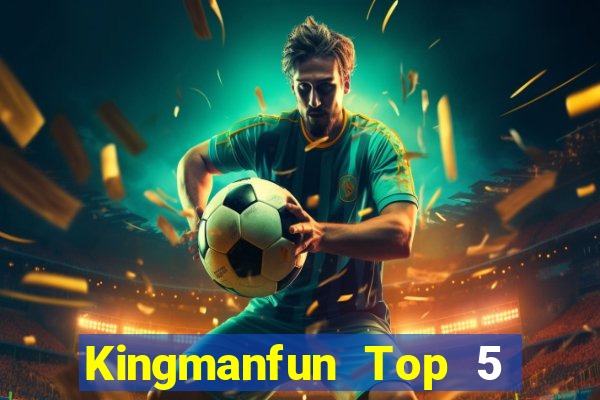 Kingmanfun Top 5 Game Bài Đổi Thưởng