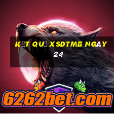 kết quả XSDTMB ngày 24