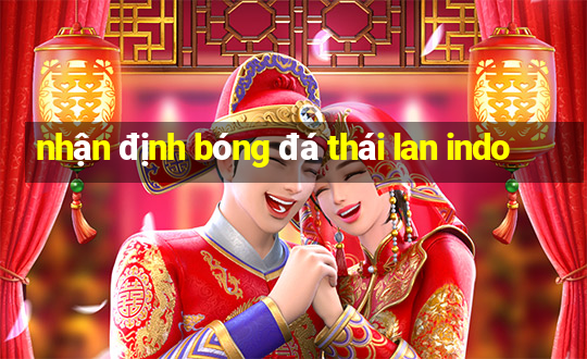 nhận định bóng đá thái lan indo