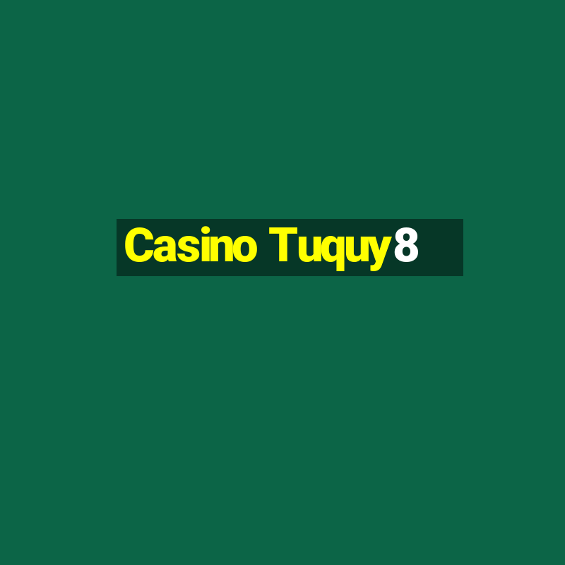 Casino Tuquy8