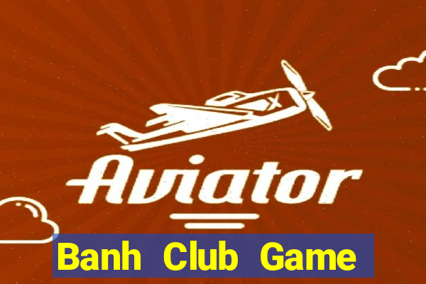 Banh Club Game Bài 1368