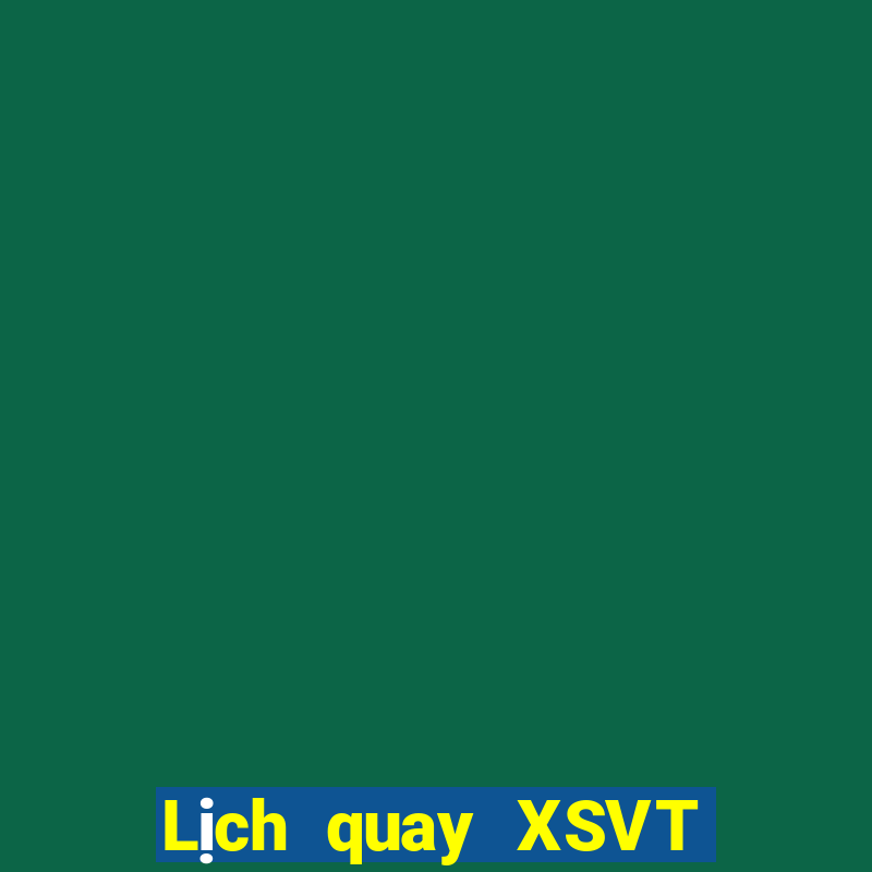 Lịch quay XSVT ngày 4