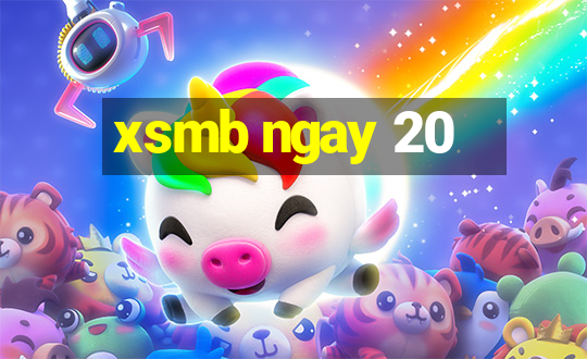 xsmb ngay 20