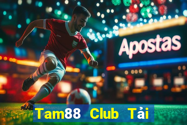 Tam88 Club Tải Game Bài Đổi Thưởng