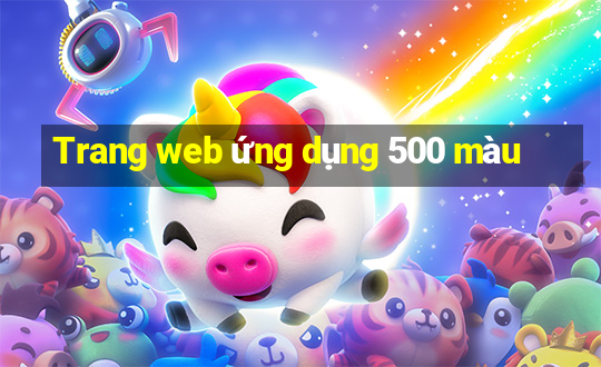 Trang web ứng dụng 500 màu