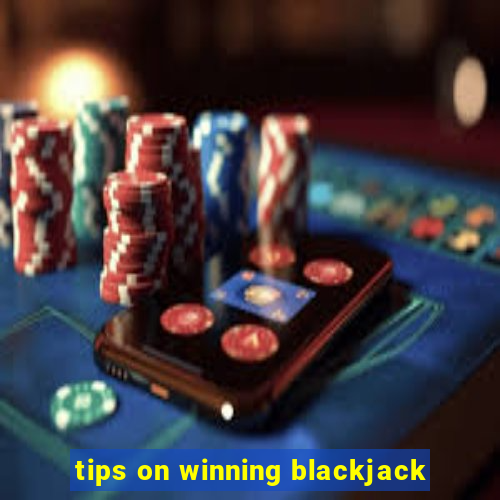 tips on winning blackjack