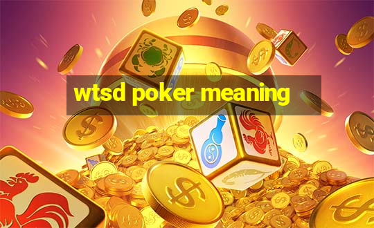 wtsd poker meaning