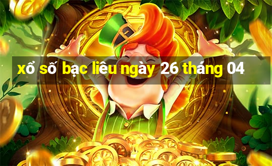 xổ số bạc liêu ngày 26 tháng 04