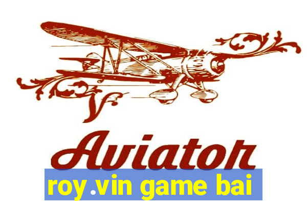 roy.vin game bai