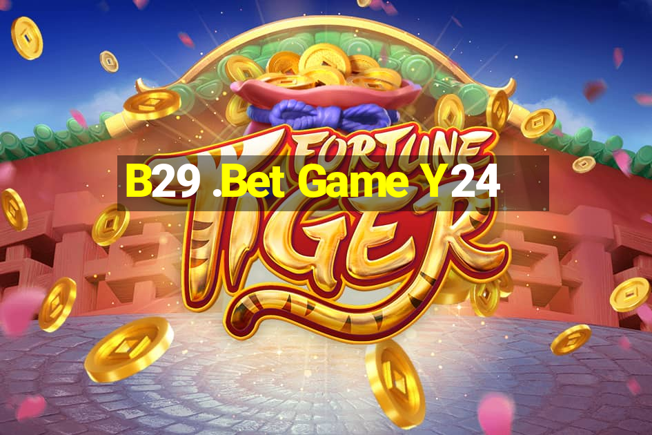 B29 .Bet Game Y24