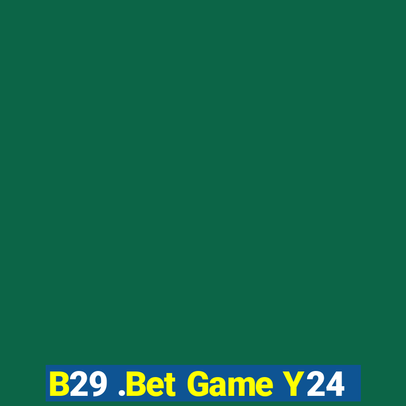 B29 .Bet Game Y24