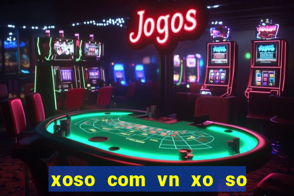 xoso com vn xo so mien bac xsmb p1 html