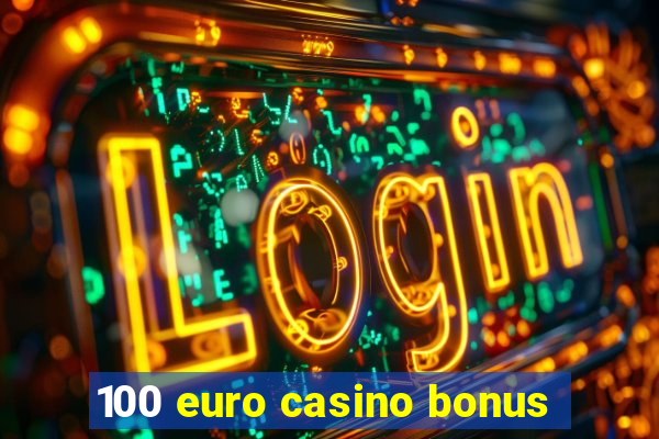 100 euro casino bonus