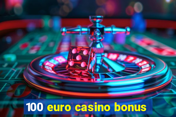 100 euro casino bonus